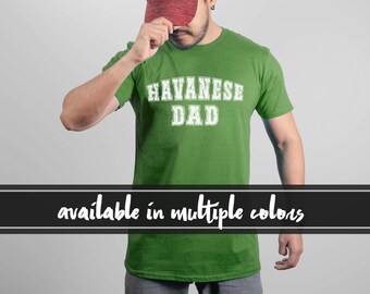 Havanese Dog Dad Shirt, Havanese Dad Shirt, Funny Dog Shirt, Mens Dog T shirt, Gift for Dog Lovers, Shirt for Dog Owners, Gift for Dog Owner