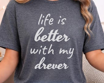 Life Is Better With My Drever T-Shirt, Dog Lover Gift, Pet Mom Shirt, Drever Dog Breed Apparel, Dog Parent Tee, Canine Tee, Dog Dad Shirt