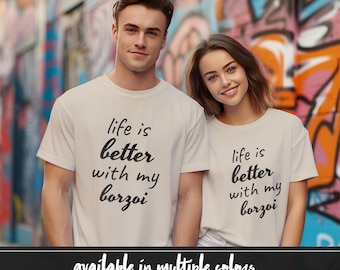 Life is Better With My Borzoi T-Shirt, Cute Dog Mom Tee Shirt, Borzoi Owner Gift Idea, Dog Lover Apparel, Dog Dad T Shirt