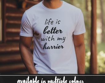 Life is Better with My Harrier T-Shirt, Dog Lover Tee Shirt Gift, Unique Harrier Dog Mom Apparel, Breeders Gift Idea, Dog Dad T Shirt