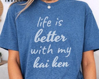Kai Ken Dog Lover T-Shirt, Life is Better Script Tee, Dog Mom Shirt Gift, Pet Owner Present, Unique Breed Apparel, Dog Dad T Shirt