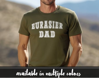 Eurasier Dog Dad Shirt, Eurasier Dad Shirt, Funny Dog Shirt, Mens Dog T shirt, Gift for Dog Lovers, Shirt for Dog Owners, Gift for Dog Owner