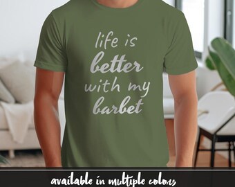 Life is Better with My Barbet Dog Lover T-Shirt , Barbet Owner Gift , Pet Parent Apparel , Barbet Mom Tee , Dog Breed Gift for Her or Him