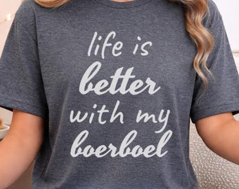 Life is Better with My Boerboel T-Shirt, Dog Mom Gift, Boerboel Owner Tee, Cute Pet Lover Shirt, African Mastiff Apparel, Dog Dad T-Shirt