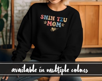 Shih Tzu Dog Mom Sweatshirt , Shih Tzu Mom Crewneck Sweatshirt, Dog Mom Sweatshirt, Dog Mom Crewneck, Shih Tzu Dog Gift