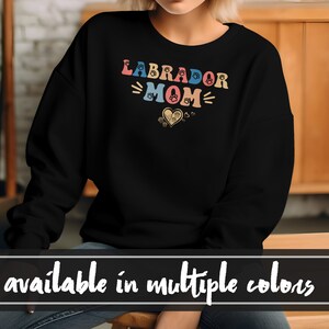 Labrador Dog Mom Sweatshirt, Labrador Mom Crewneck Sweatshirt, Dog Mom Sweatshirt, Dog Mom Crewneck, Labrador Dog Gift