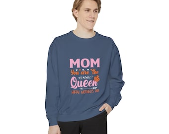 Mom, You Are The Queen Happy Mother's Day Unisex Garment-Dyed Sweatshirt - Handmade Printed Floral Unisex Garment-Dyed Sweatshir