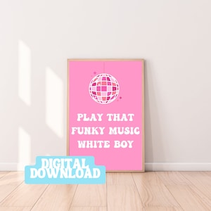 Play that funky music white boy house music inspired poster digital download print