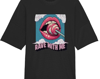 Rave With Me - Organic Oversize T-shirt Made of Organic