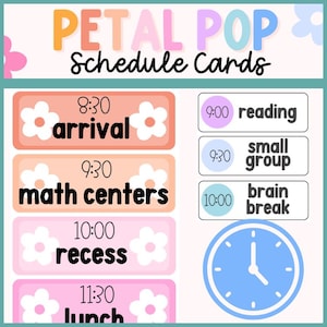 May include: A colorful schedule card set with the text "PETAL POP Schedule Cards." The schedule includes times for arrival, math centers, recess, lunch, reading, small group, and a brain break. The design features floral accents and a light blue clock.
