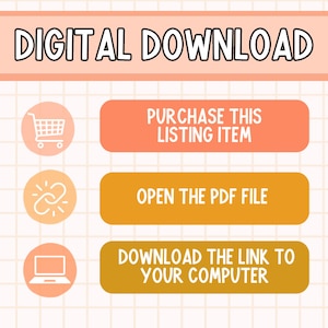 May include: A digital download graphic with instructions. The top banner reads "DIGITAL DOWNLOAD". Below are three steps: "PURCHASE THIS LISTING ITEM", "OPEN THE PDF FILE", and "DOWNLOAD THE LINK TO YOUR COMPUTER". The background is a light peach grid.