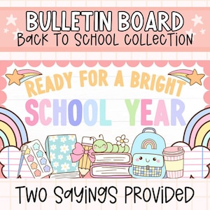 May include: A colorful bulletin board design with the text "BULLETIN BOARD Back TO SCHOOL COLLECTION" at the top. The design includes the text "READY FOR A BRIGHT SCHOOL YEAR" and "TWO SAYINGS PROVIDED". The image features school-themed illustrations.