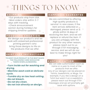 May include: A cream-colored graphic with the text "THINGS TO KNOW" at the top. Below are sections detailing shipping, product creation, shirt care instructions, happiness guarantee, and customization options. The text is in a serif font.