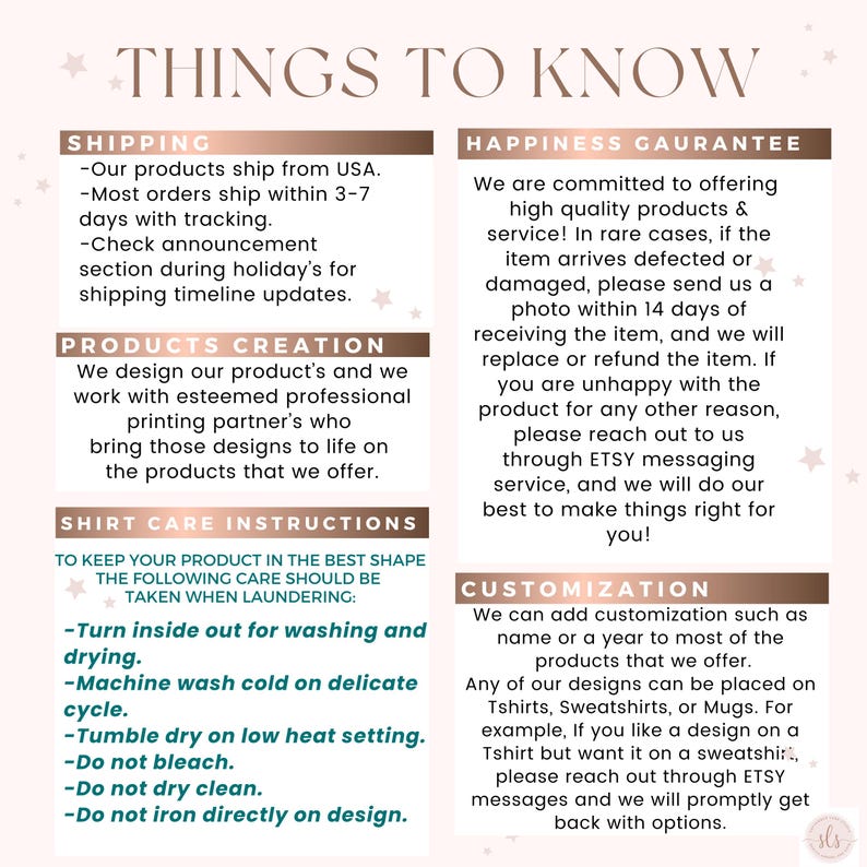 May include: A cream-colored graphic with the text "THINGS TO KNOW" at the top. Below are sections detailing shipping, product creation, shirt care instructions, happiness guarantee, and customization options. The text is in a serif font.