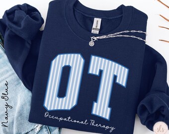 Occupation Therapy Sweatshirt, OT Shirt, Gift for OT, Occupational Therapist Tee, Therapy Clinic Sweatshirt, OT Graduation Gifts, Ot Sweater