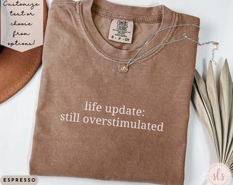 Personalized Comfort Colors Overstimulated Shirt for Mom, Unhinged Shirts, Gen Z Shirt, Mom Life Shirt, Custom Funny Gift, Anxiety T Shirt