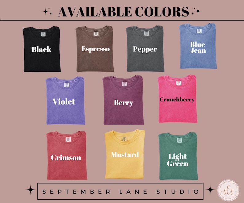 May include: A display of folded t-shirts in various colors, including black, espresso, pepper, blue jean, violet, berry, crunchberry, crimson, mustard, and light green. The text "AVAILABLE COLORS" is at the top, with "SEPTEMBER LANE STUDIO" at the bottom.