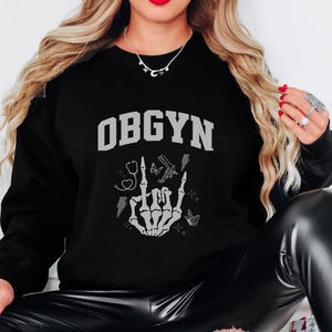 OBGYN Sweatshirt, OBGYN Shirt, Gynecologist Sweatshirt, Women Doctors Sweatshirt, Female Doctor Graduation Gift,Gynecologist Graduation Gift