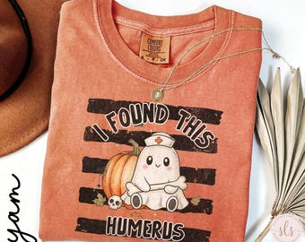 Comfort Colors® Halloween Nurse Shirt, I Found This Humerus Tee, Nurse Fall Tshirt, Nurse Spooky Shirt, Nurse Halloween Sweatshirt,RN Spooky