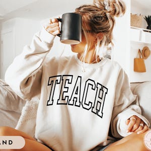 Teach Sweatshirt, Teacher Sweatshirt, Elementary School Teacher Sweatshirt, Teacher Appreciation Gift, Back To School Sweatshirt,New Teacher