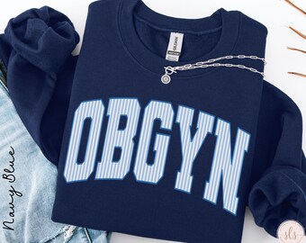 OBGYN Sweatshirt, OBGYN Shirt, Gynecologist Shirt, Women Doctors T Shirt, Female Doctor Gift, Labor and Delivery Gift, OBGYN Graduation Gift