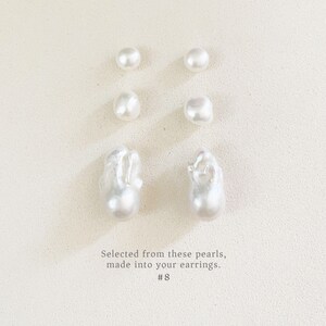 May include: A selection of white pearls in different shapes, from round to irregular baroque forms. The image includes the text: "Selected from these pearls, made into your earrings. #8."