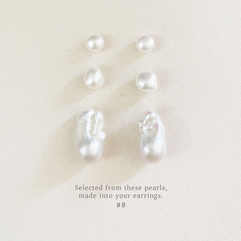 May include: A selection of white pearls in different shapes, from round to irregular baroque forms. The image includes the text: "Selected from these pearls, made into your earrings. #8."