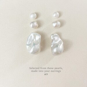 May include: Several white pearls of different shapes and sizes, including large baroque pearls, are displayed on a cream background. The text reads: "Selected from these pearls, made into your earrings #9."
