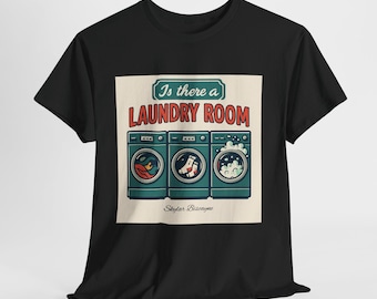Laundry Room Unisex Tee, Funny Laundry Shirt, Gift for Mom, Laundry Day T-Shirt, Cleaning Clothes Apparel, Housewarming Present