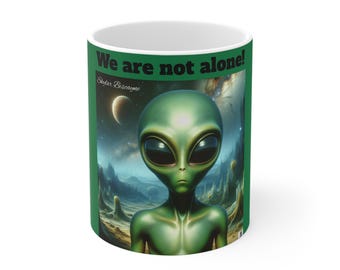 Taza de 11 oz con diseño de extraterrestre "No estamos solos", taza de café extraterrestre, regalo para amantes de los ovnis, taza de té del espacio exterior, decoración de cocina de ciencia ficción
