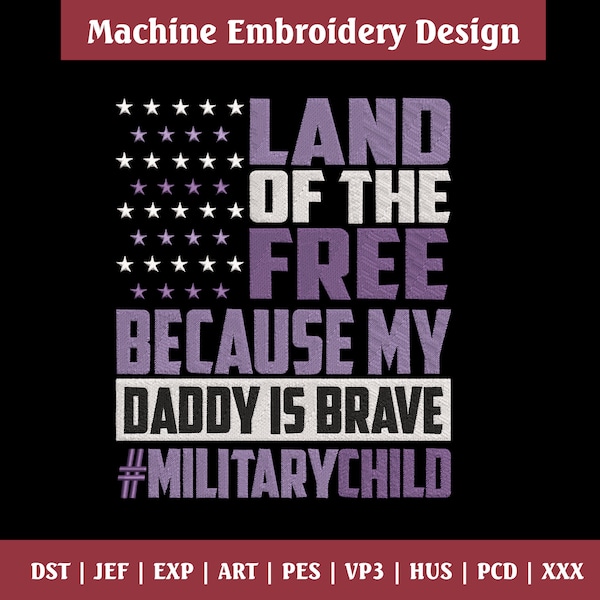 Kids Land Of The Free Because My Daddy Is Brave Military Embroidery Design,  Military Child Embroidery Design, Military Month