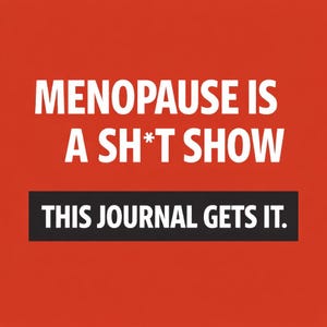 May include: A red background with white text that reads "MENOPAUSE IS A SH*T SHOW." Below this, a black rectangle contains the text "THIS JOURNAL GETS IT." The image is a graphic design.