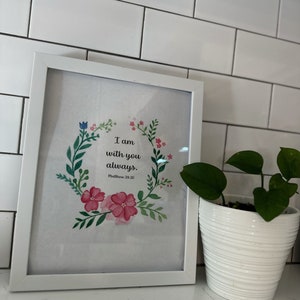 I am always with you. Matthew 28:20 Printable