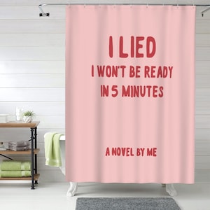 Cortina de ducha con estampado "Mentí, no estaré listo en 5 minutos", divertida cortina de baño impermeable, cortina de baño con arte de pared moderno, decoración de baño