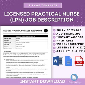 May include: A printable, editable Licensed Practical Nurse (LPN) job description template in Word, Docs, and PDF formats. The template is fully editable and includes space for adding branding. The document is available for instant download in Letter (8.5" x 11") and A4 (8.27" x 11.69") sizes.