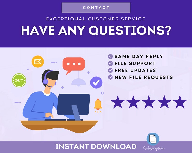 May include: Illustration of a customer service representative sitting at a computer with a headset on. The text "CONTACT" and "EXCEPTIONAL CUSTOMER SERVICE" is at the top of the image. The text "HAVE ANY QUESTIONS?" is in a large font. A list of customer service features is below the text, including "SAME DAY REPLY", "FILE SUPPORT", "FREE UPDATES", and "NEW FILE REQUESTS". Five stars are below the list. The text "INSTANT DOWNLOAD" is at the bottom of the image.
