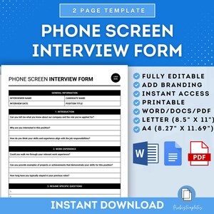 May include: A printable phone screen interview form template in black and white. The form includes sections for general information, introduction, work experience, and resume specific questions. The template is fully editable, includes branding, and is available in Word, PDF, Letter (8.5" x 11"), and A4 (8.27" x 11.69") sizes.