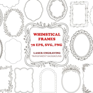 May include: A collection of black and white line art frames in various shapes including oval, rectangular, and scalloped designs. The central frame features the text WHIMSICAL FRAMES 78 EPS, SVG, PNG LASER ENGRAVING TRANSPARENT BACKGROUND.