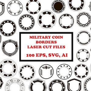 May include: A collection of black and white military coin border designs in various shapes, including circles and shields. The image includes the text "MILITARY COIN BORDERS LASER CUT FILES 100 EPS, SVG, AI".