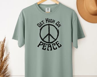 Get High On Peace T-Shirt, Hippie Peace Zeichen Komfort Farben T-Shirt, Peace Hippie Geschenk Shirt, Peace Zeichen Liebhaber T-Shirt, Unisex Festival T-Shirts