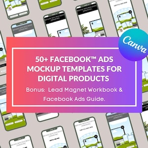 May include: A mockup of a Facebook ad template for digital products. The image shows a variety of phone screens with different designs and layouts. The text on the image reads "50+ FACEBOOK™ ADS MOCKUP TEMPLATES FOR DIGITAL PRODUCTS Bonus: Lead Magnet Workbook & Facebook Ads Guide."