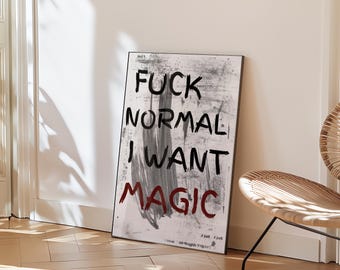 Impresión "A la mierda lo normal, quiero magia": Arte con estilo grunge (descarga digital)