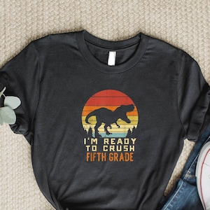 I'm Ready To Crush Fifth Grade Shirt, Dinosaur School Shirt, Back to School Shirt, Fifth Grade Vibes Kids, I'm Ready To Crush Dinosaur Grade