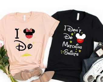 Disney Couple Matching Shirt, I Do Shirt, I Don't Do Matching Shirts, Disney Characters Shirt, Disney Characters World Shirt, Disneyland Tee