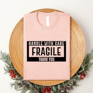 Handle with Care Fragile Thank you Shirt, Fragile Handle With Care, Funny Novelty Statement Shirt, Funny T shirt, Ehler Danlo Syndrome Shirt