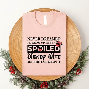 Nooit gedroomd dat ik zou opgroeien tot een verwend Disney-vrouwshirt, shirt Animal Kingdom, shirt grappig beste vrouw, shirt verwend Disney-vrouw, shirt verwend Disney-vrouw