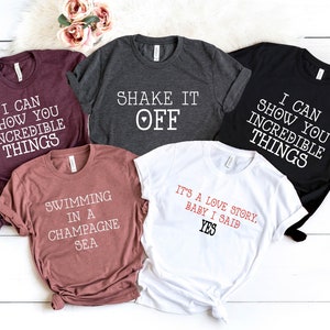 Shake It Off, It's a Love Story Baby I Said Yes, Haters Gonna Hate, Swimming In a Champagne Sea, I Can Show You Incredible Things, Party Tee