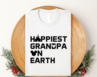 Happiest Grandpa On Earth Shirt, Disney Grandpa Shirt, Father's Day Shirt, Gift Idea For Disney Grandpa, Father's Day Gift, Magical Vacation