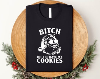Perra, mejor que te comas mis galletas, Camisetas groseras, Lo hago por las putas, Camiseta divertida de Navidad de Papá Noel, Camiseta navideña grosera, Regalos navideños ofensivos