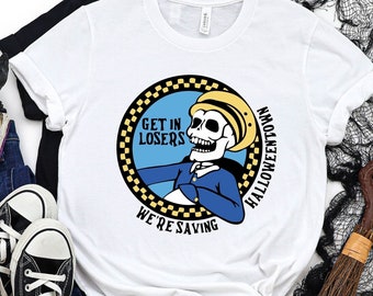 Get In Losers We're Saving Halloween Town Shirt, Halloween Town, Happy Halloween, Shirt For Halloween, Halloween Party Tee, Halloween Shirt